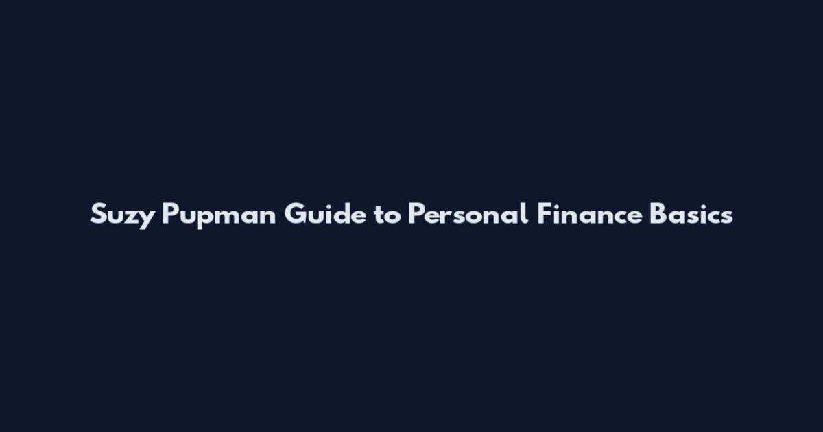 Suzy Pupman Guide to Personal Finance Basics