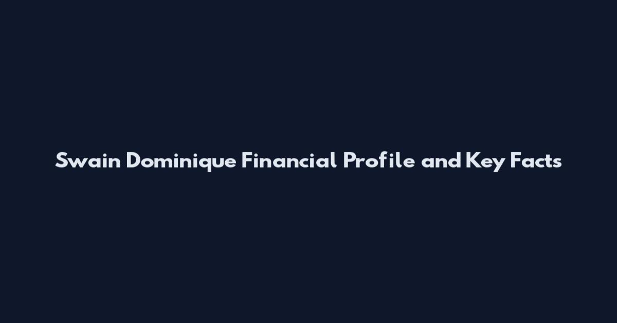 Swain Dominique Financial Profile and Key Facts