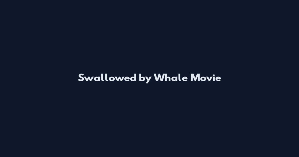 Swallowed by Whale Movie