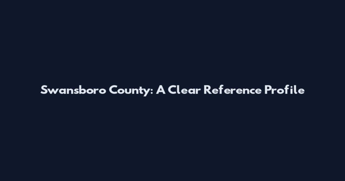 Swansboro County: A Clear Reference Profile