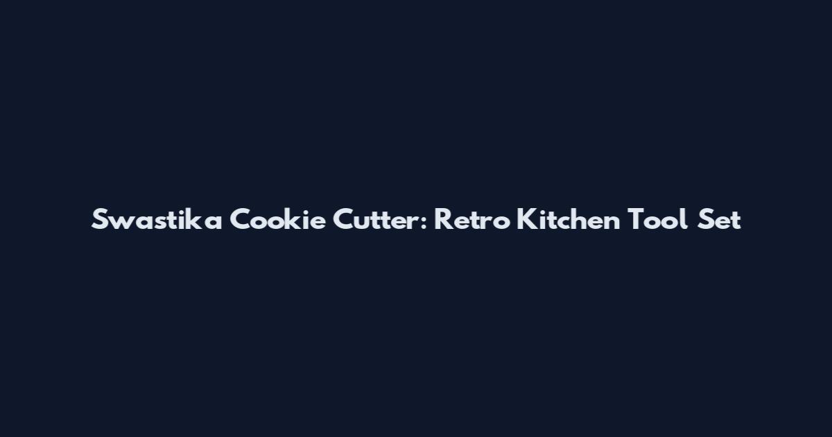 Swastika Cookie Cutter: Retro Kitchen Tool Set