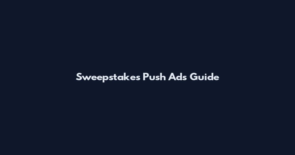 Sweepstakes Push Ads Guide