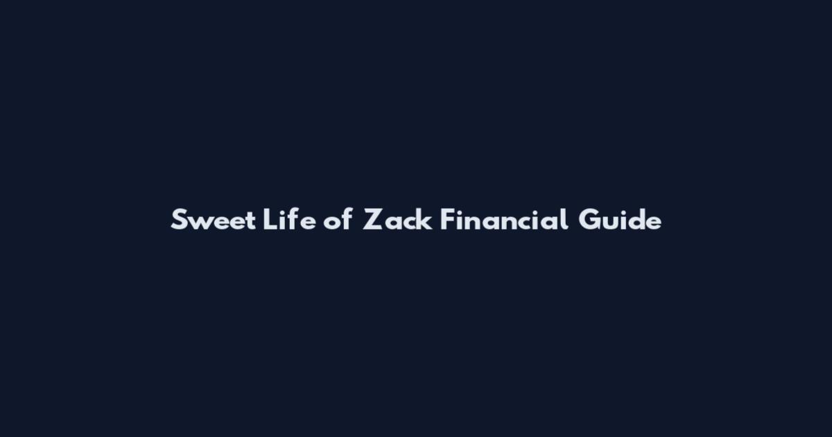 Sweet Life of Zack Financial Guide