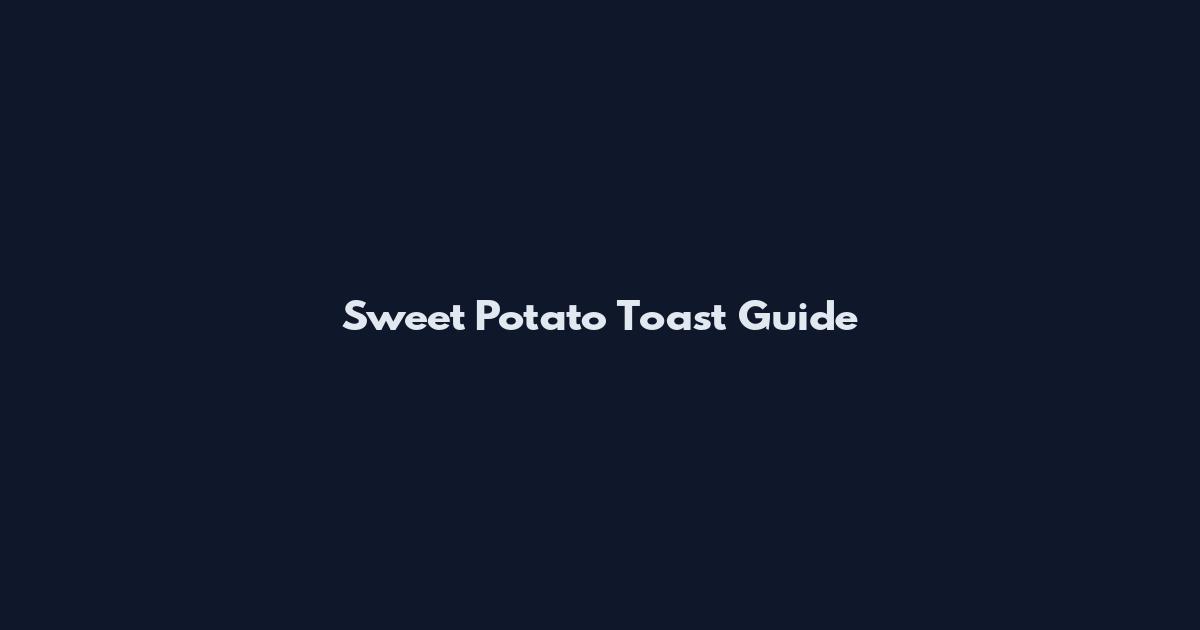 Sweet Potato Toast Guide