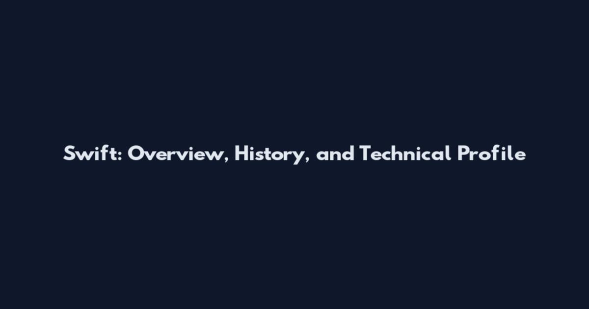 Swift: Overview, History, and Technical Profile