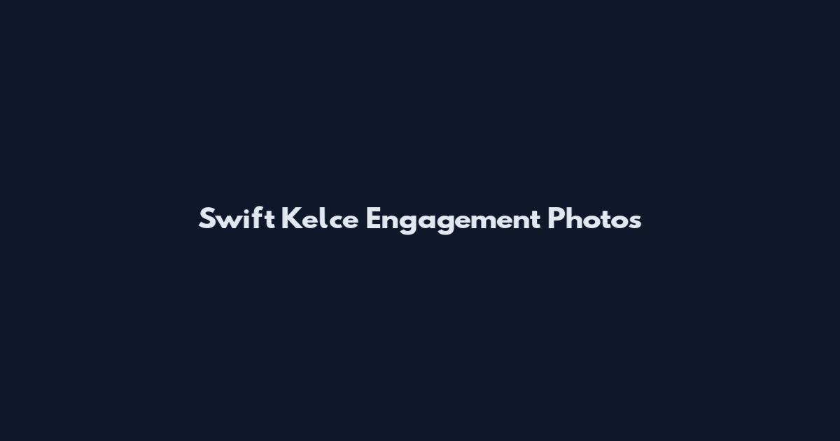 Swift Kelce Engagement Photos