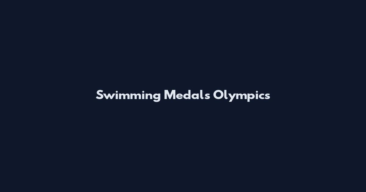 Swimming Medals Olympics