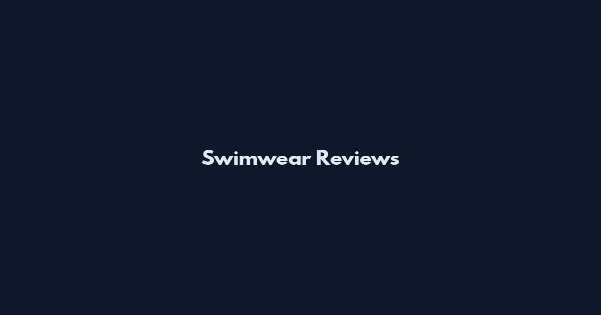 Swimwear Reviews