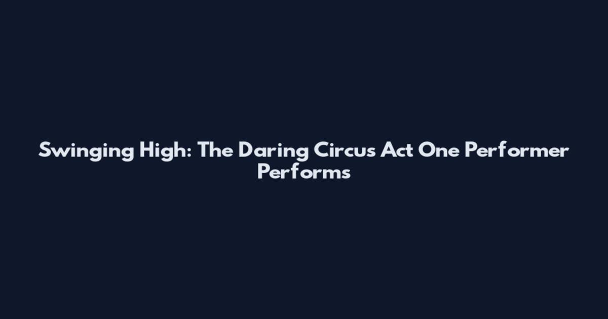Swinging High: The Daring Circus Act One Performer Performs