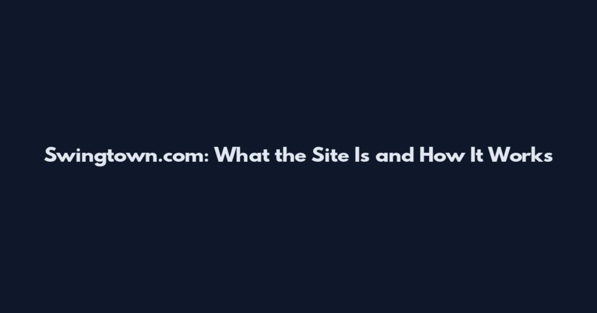 Swingtown.com: What the Site Is and How It Works
