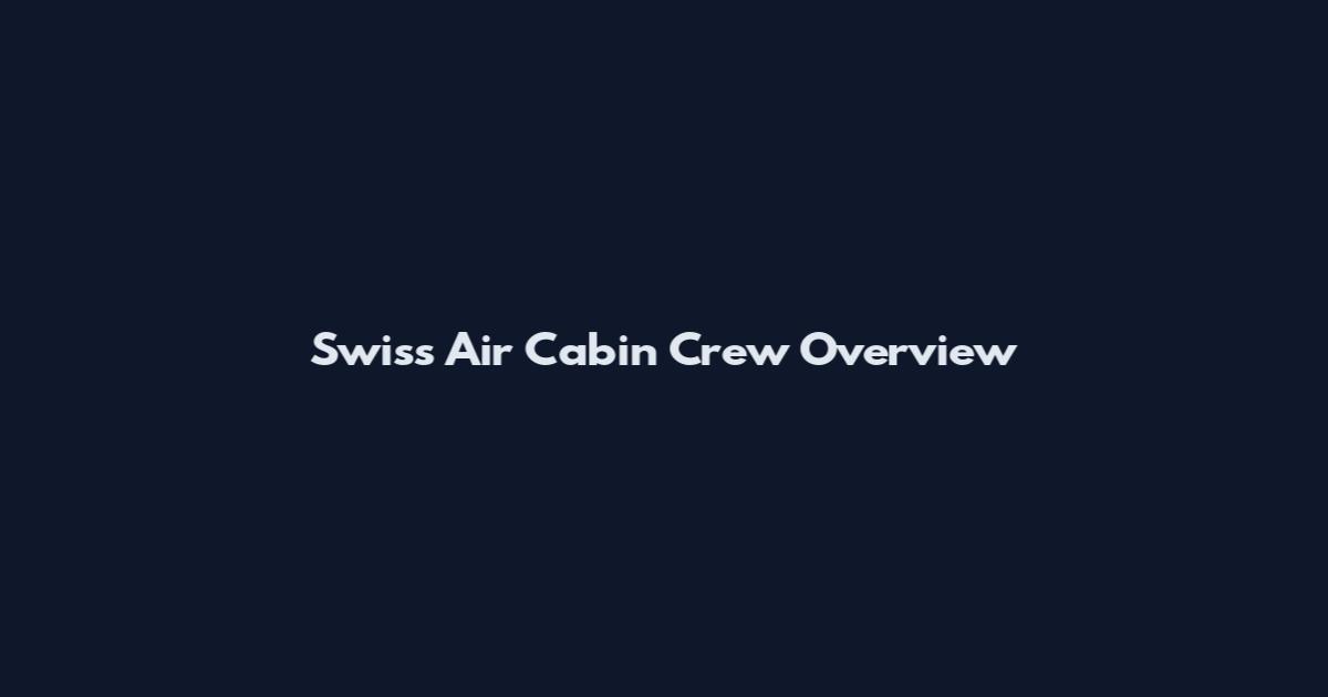 Swiss Air Cabin Crew Overview