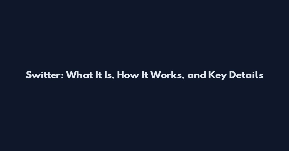 Switter: What It Is, How It Works, and Key Details