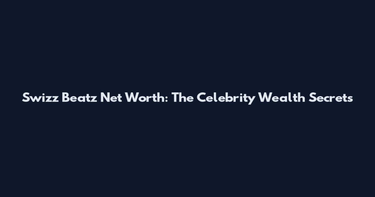 Swizz Beatz Net Worth: The Celebrity Wealth Secrets