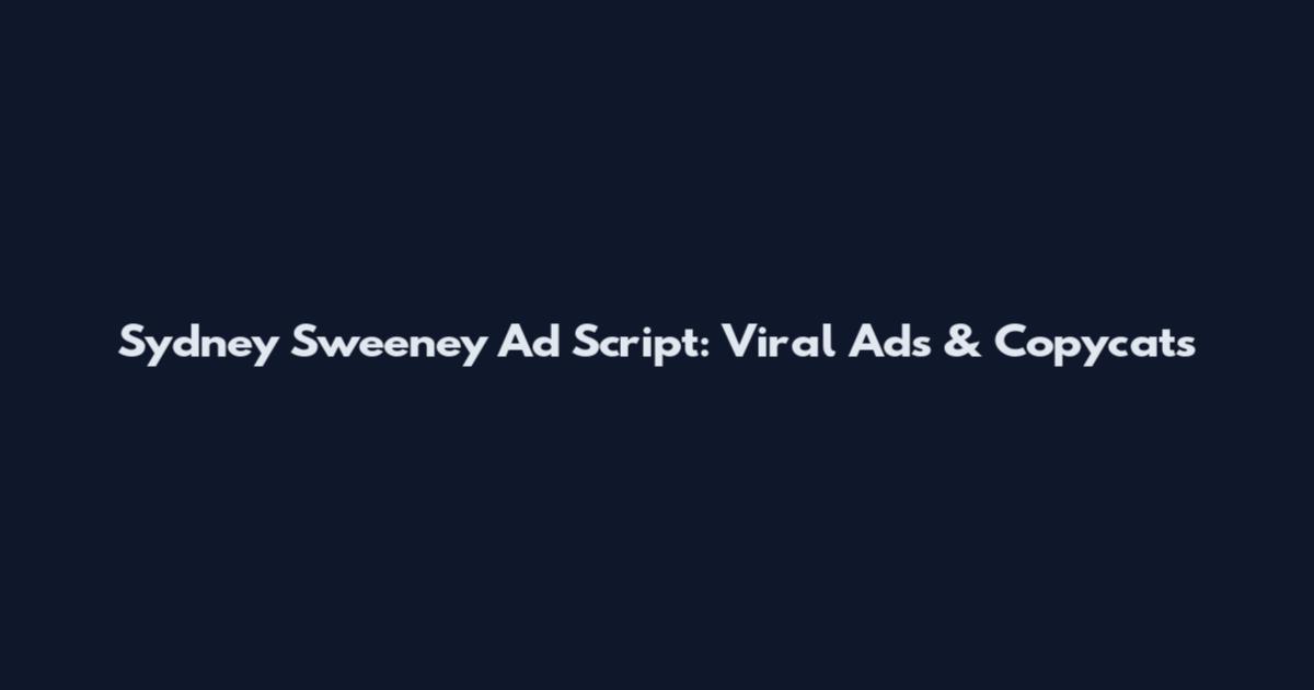 Sydney Sweeney Ad Script: Viral Ads & Copycats
