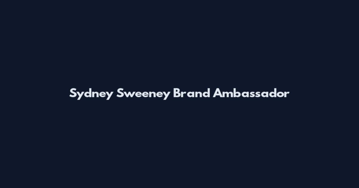 Sydney Sweeney Brand Ambassador