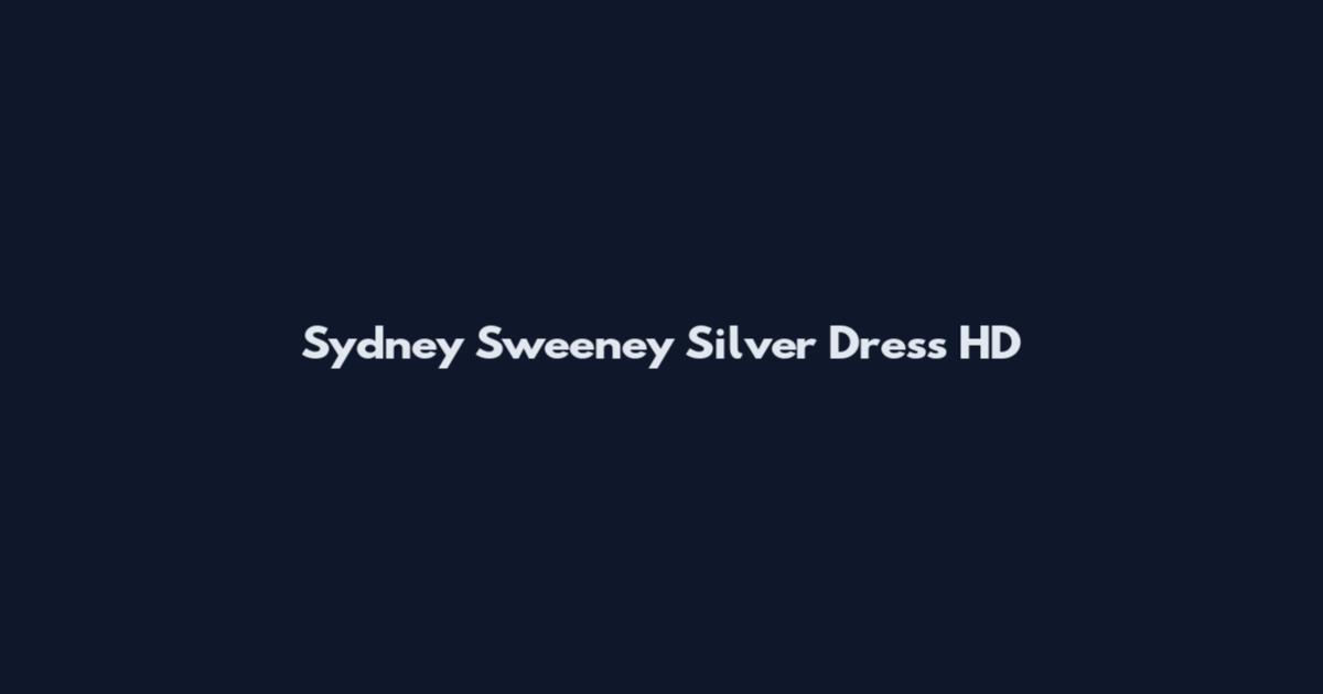 Sydney Sweeney Silver Dress HD