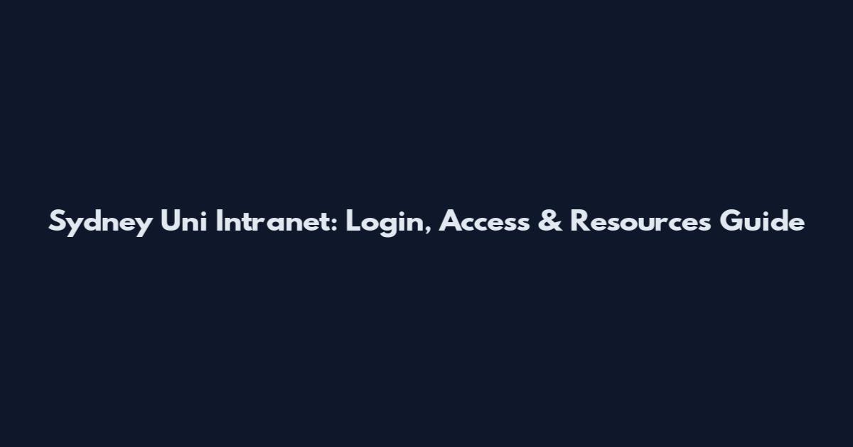 Sydney Uni Intranet: Login, Access & Resources Guide