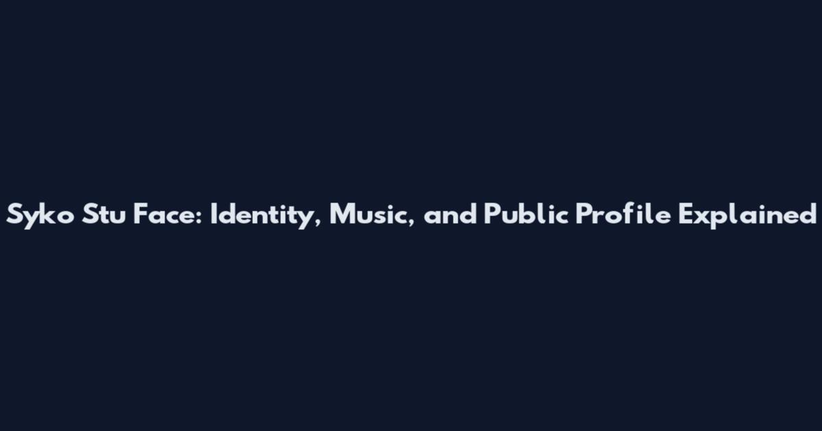 Syko Stu Face: Identity, Music, and Public Profile Explained