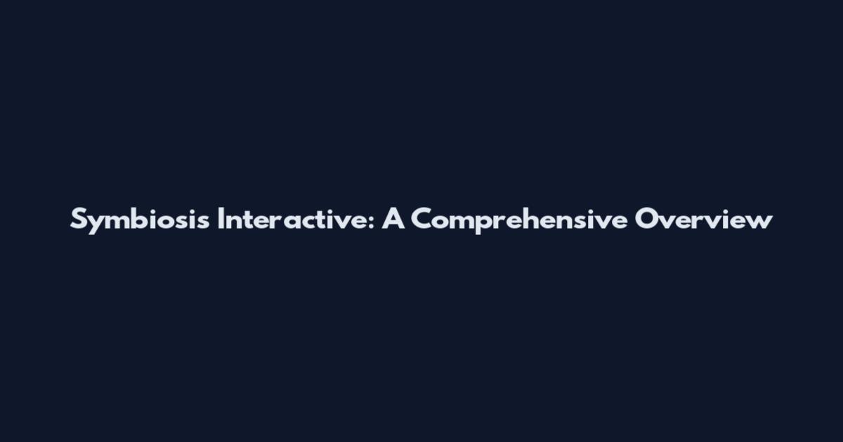 Symbiosis Interactive: A Comprehensive Overview