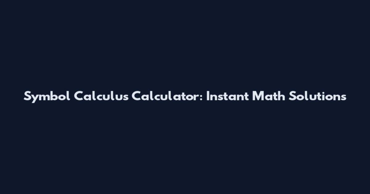 Symbol Calculus Calculator: Instant Math Solutions