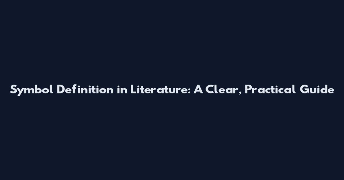 Symbol Definition in Literature: A Clear, Practical Guide