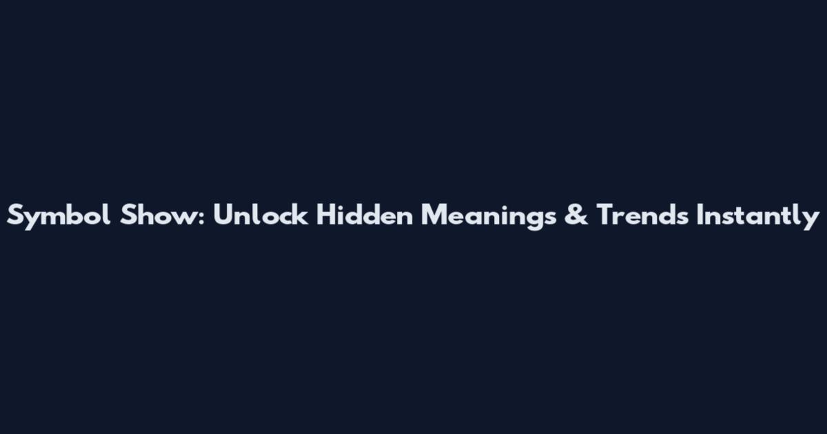 Symbol Show: Unlock Hidden Meanings & Trends Instantly