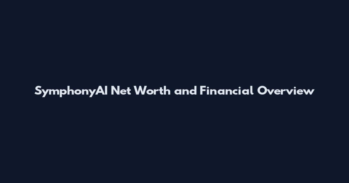SymphonyAI Net Worth and Financial Overview