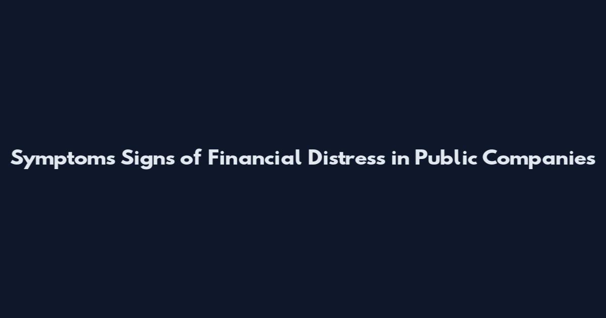 Symptoms Signs of Financial Distress in Public Companies