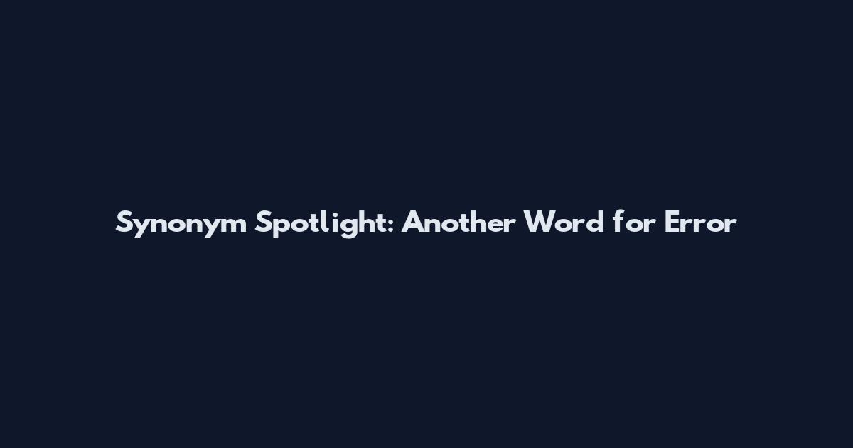 Synonym Spotlight: Another Word for Error