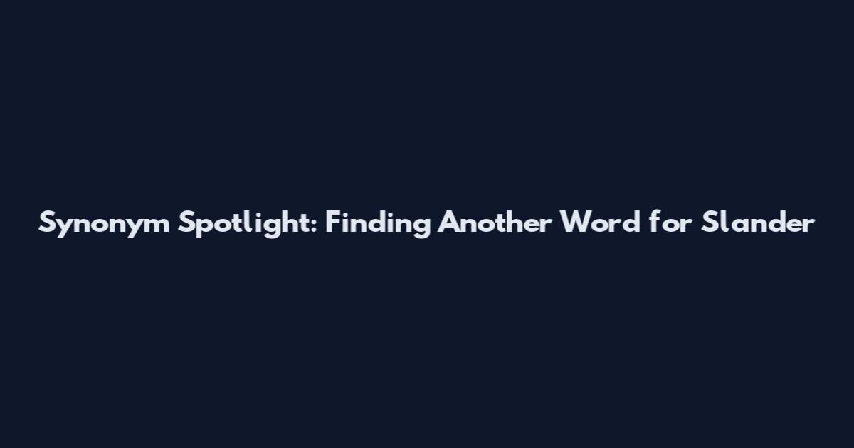 Synonym Spotlight: Finding Another Word for Slander
