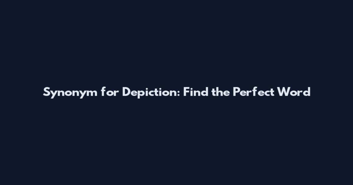 Synonym for Depiction: Find the Perfect Word