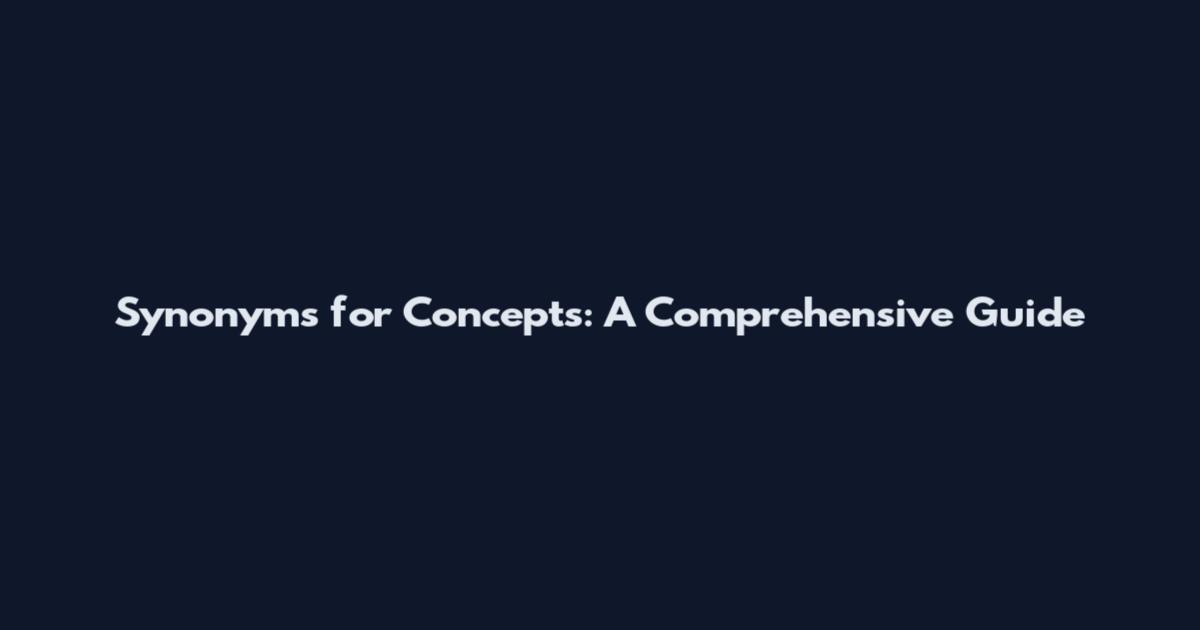 Synonyms for Concepts: A Comprehensive Guide