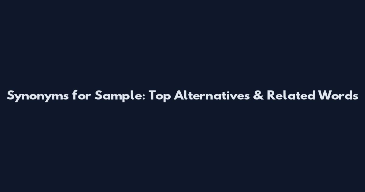Synonyms for Sample: Top Alternatives & Related Words