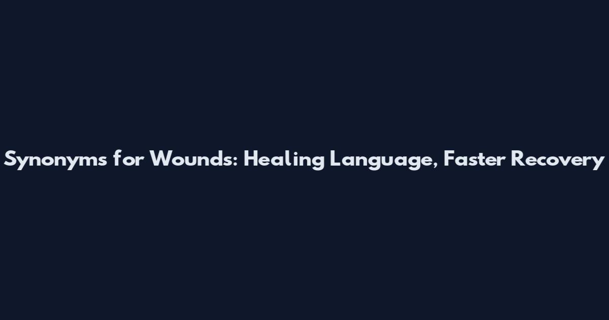 Synonyms for Wounds: Healing Language, Faster Recovery