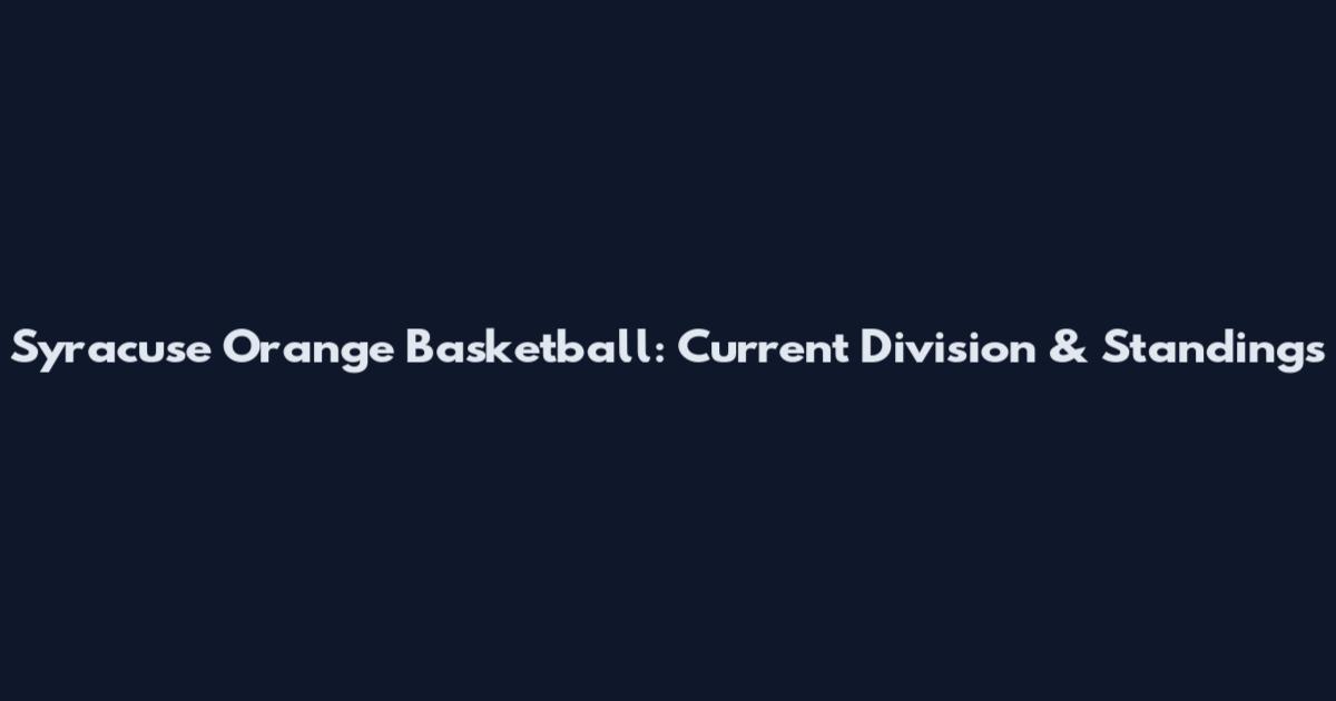 Syracuse Orange Basketball: Current Division & Standings