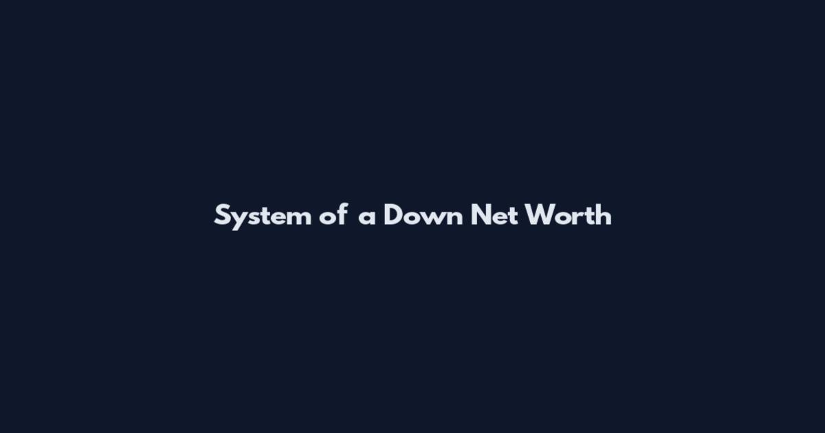 System of a Down Net Worth