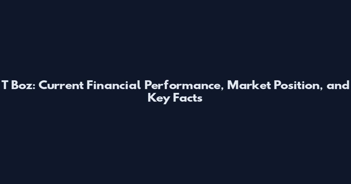 T Boz: Current Financial Performance, Market Position, and Key Facts