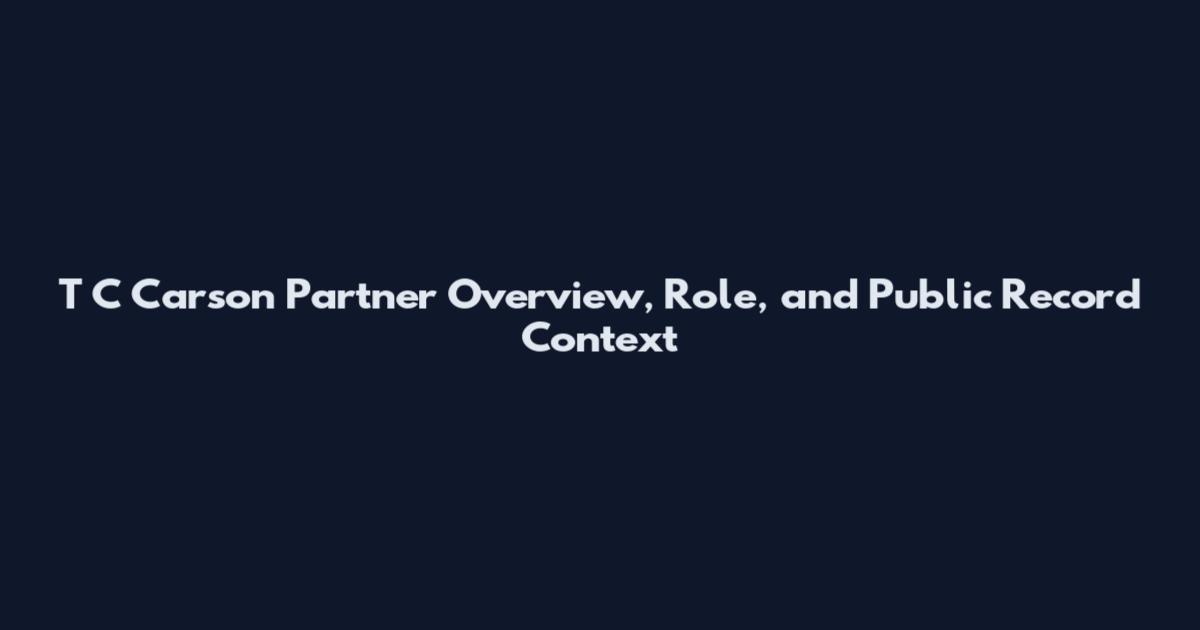 T C Carson Partner Overview, Role, and Public Record Context