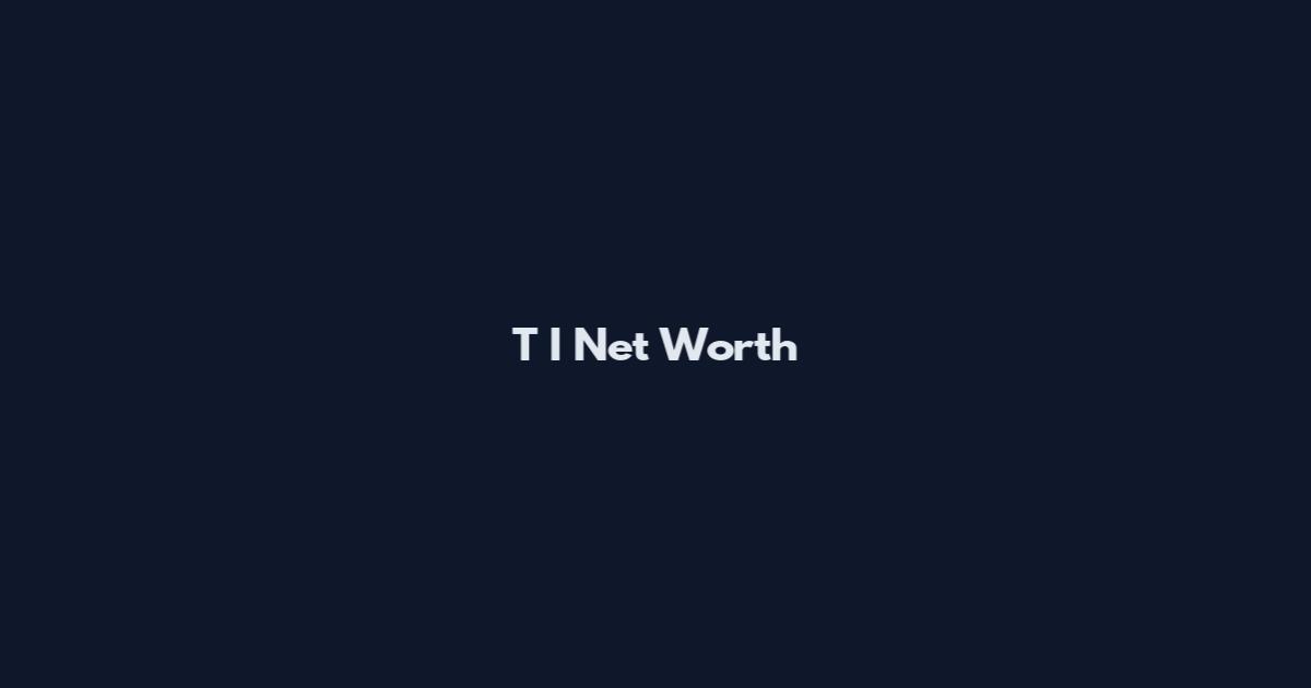 T I Net Worth