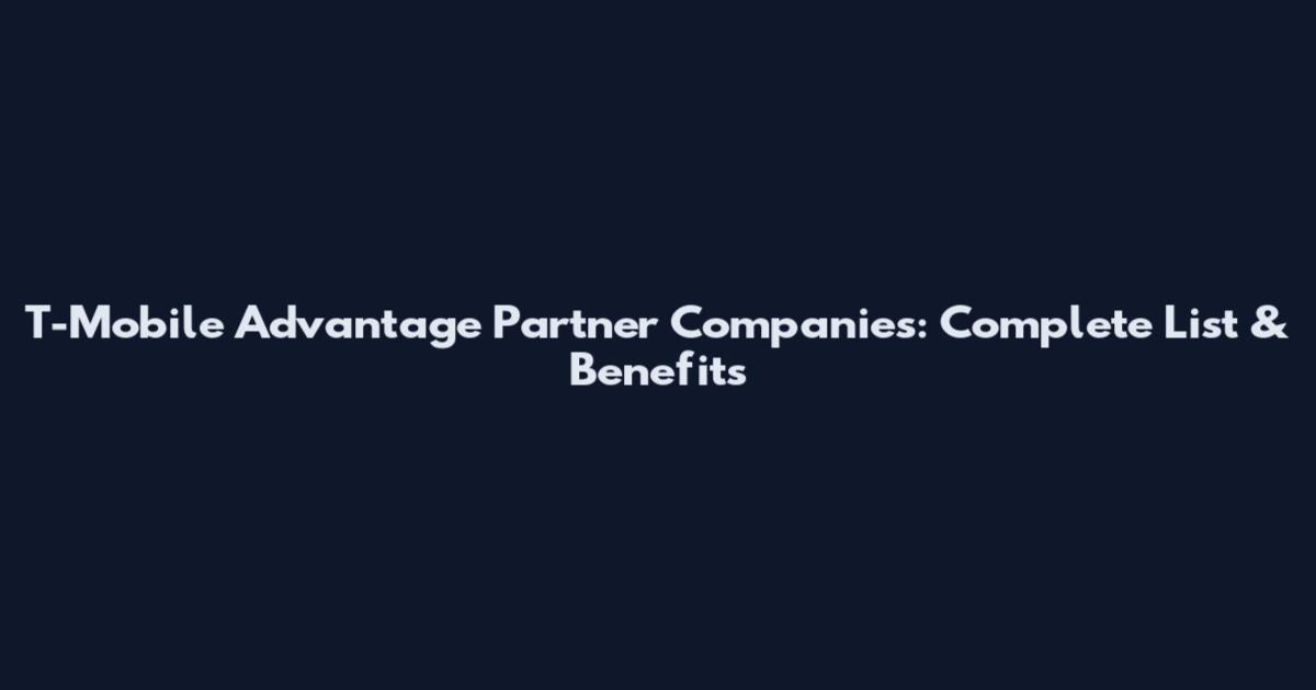 T-Mobile Advantage Partner Companies: Complete List & Benefits