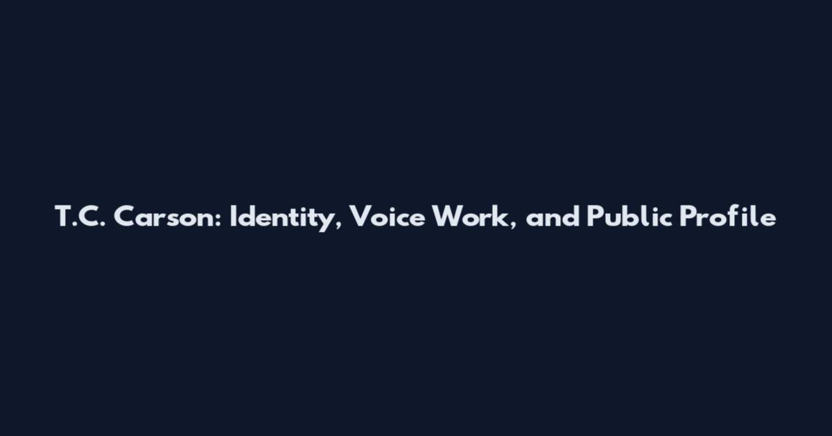 T.C. Carson: Identity, Voice Work, and Public Profile