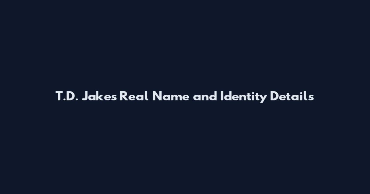 T.D. Jakes Real Name and Identity Details