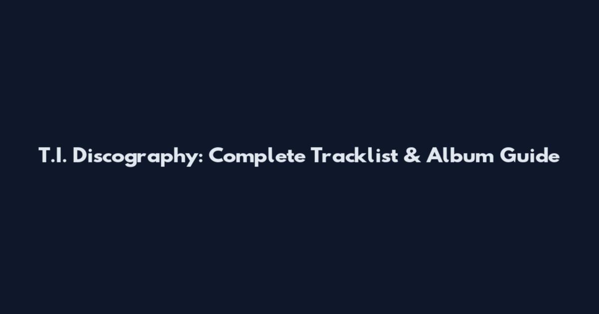 T.I. Discography: Complete Tracklist & Album Guide
