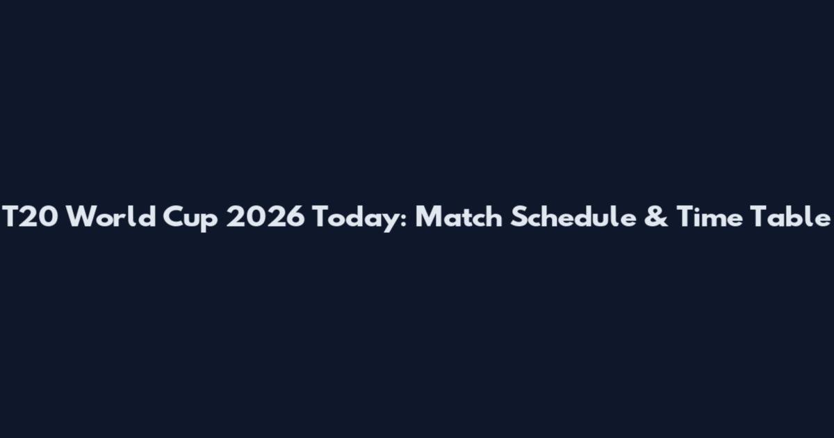 T20 World Cup 2026 Today: Match Schedule & Time Table