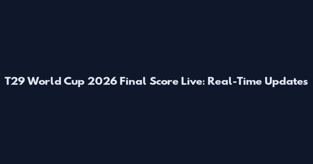 T29 World Cup 2026 Final Score Live: Real-Time Updates