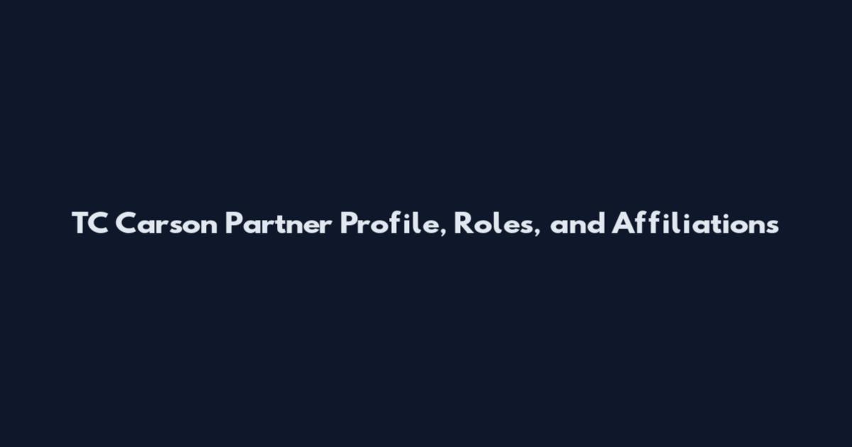 TC Carson Partner Profile, Roles, and Affiliations