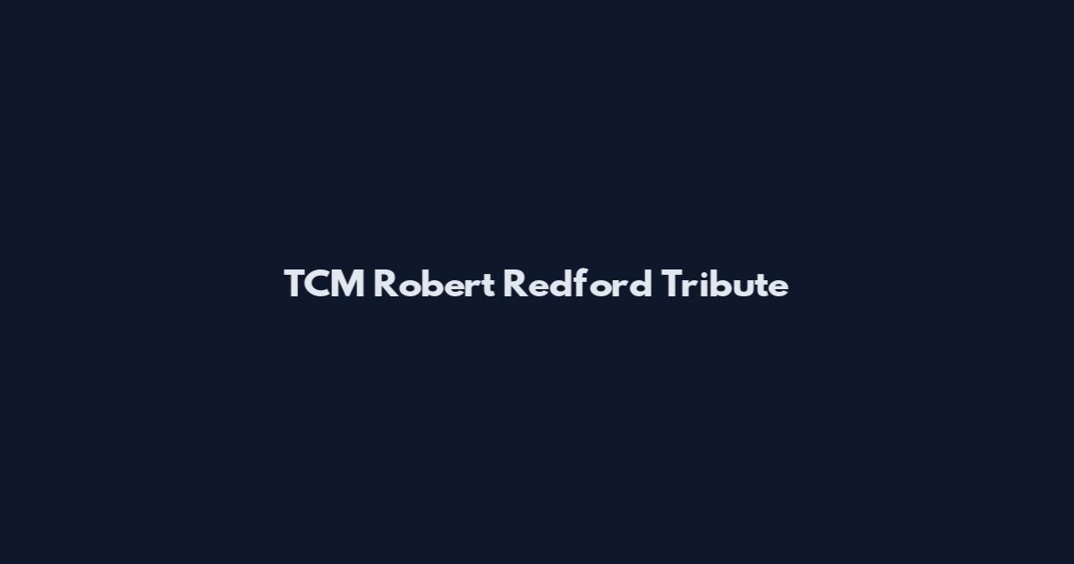 TCM Robert Redford Tribute