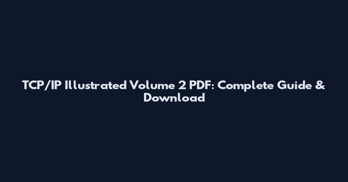 TCP/IP Illustrated Volume 2 PDF: Complete Guide & Download