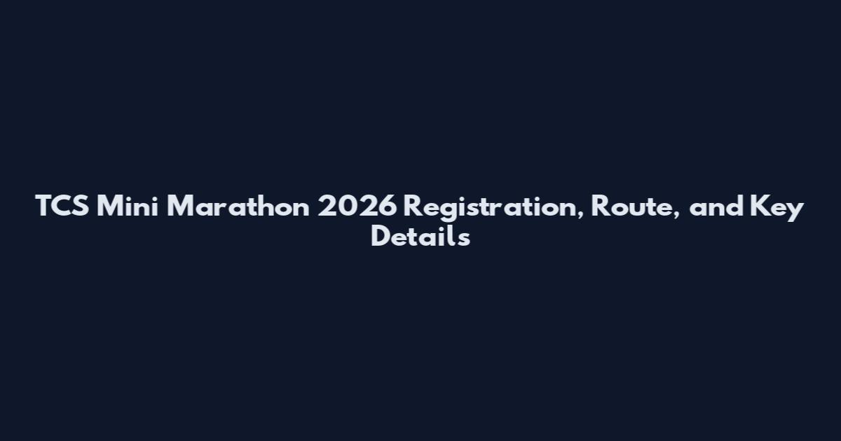 TCS Mini Marathon 2026 Registration, Route, and Key Details