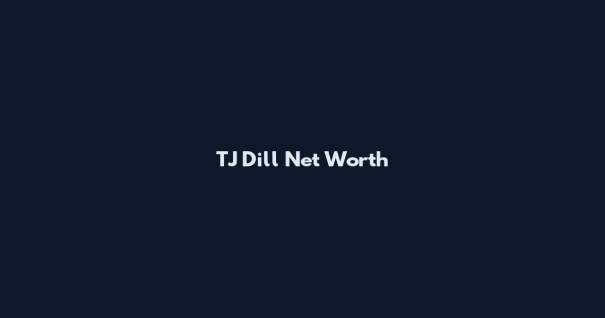 TJ Dill Net Worth